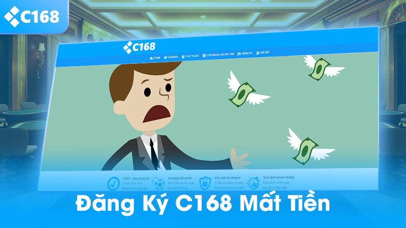 Đăng ký C168 ngay để nhận thưởng siêu to khổng lồ 2 Đăng ký C168 có mất tiền không?