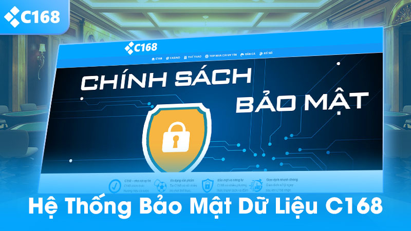 Chính Sách Bảo Mật C168 – Hiểu Để Chơi An Toàn, Chọn Đúng Nhà Cái 1 Hệ thống bảo mật dữ liệu thành viên c168 an toàn
