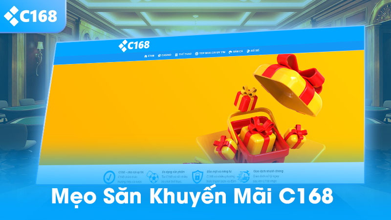 Khuyến mãi C168 – Ưu đãi cực khủng cho thành viên mới & cũ 3 Mẹo săn khuyến mãi C168