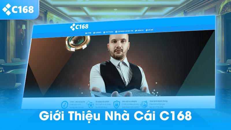 Giới thiệu C168 – Tổng quan nền tảng, tính năng, ưu nhược điểm và kinh nghiệm sử dụng 1 nhà cái C168 là gì